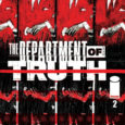 The truth, according to the second issue of The Department of Truth from Image Comics, is a many splendoured thing. Elusive, effusive, and God only knows. White lies, black boxes, […]