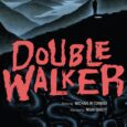Announcing Double Walker an Original Graphic Novel by Writer Michael Conrad and Artist Noah Bailey, The Creators of Tremor Dose Available July 13th from comiXology Originals
