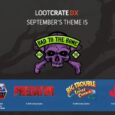 You’ll have the power with September’s Bad to the Bone Loot Crate DX!