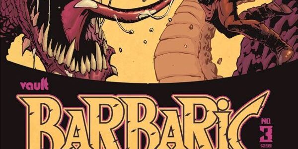 Owen, Soren, and the talking Axe. Kicking ass, taking names, here again for Vault Comics’ Barbaric #3. The barbarian and the mystical woman are in a fight for their lives. […]