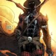After the events of Spawn Universe, Gunslinger Spawn finally has his own series that spans through different time periods leading to the present (2021). What’s Gunslinger Spawn’s reason for being […]