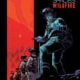 It seems timely, this new title from IDW: it’s all about wildfires. It’s midsummer, so let’s catch the drift, go with the flow, see if there’s fire where there’s smoke, […]