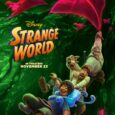 OPENING IN THEATERS THIS NOVEMBER 23rd NEW TRAILER, POSTER AND TRAILER STILLS NOW AVAILABLE FOR WALT DISNEY ANIMATION STUDIOS’ ACTION-PACKED ADVENTURE “STRANGE WORLD”