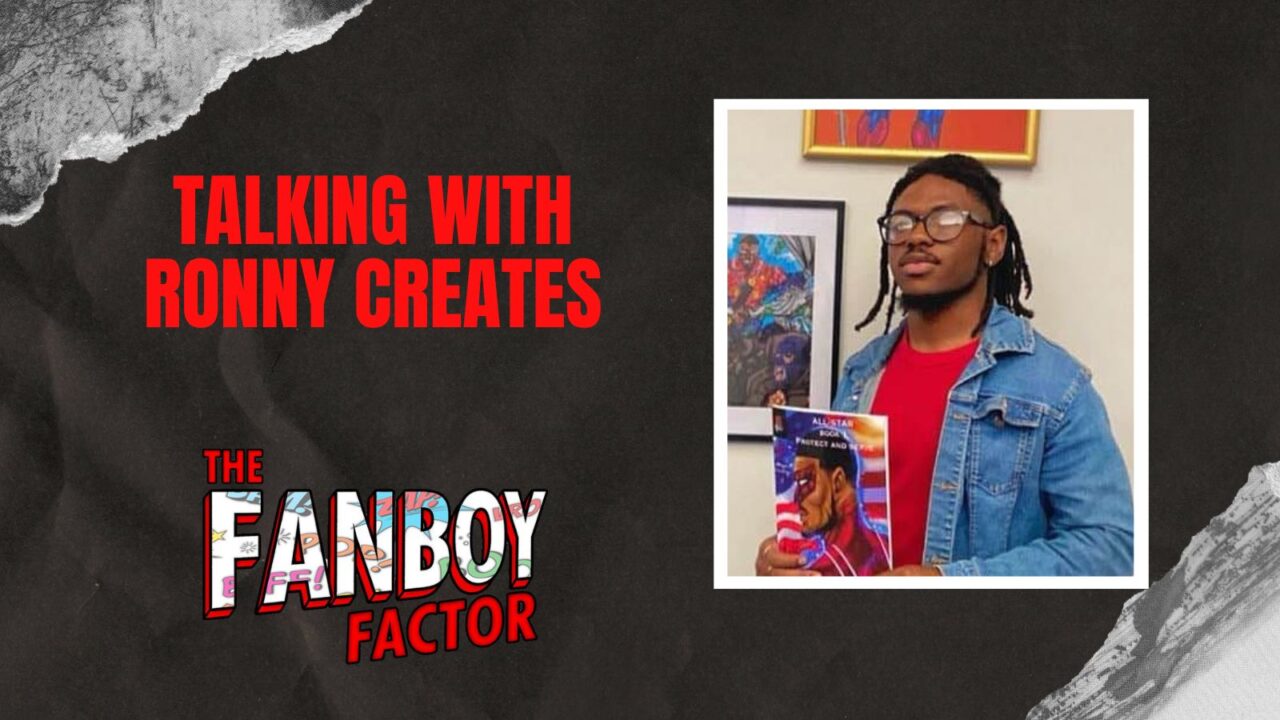 Ronny Sorto Talking With Ronny Creates - Fanboy Factor — Comics & Pop Culture with ...